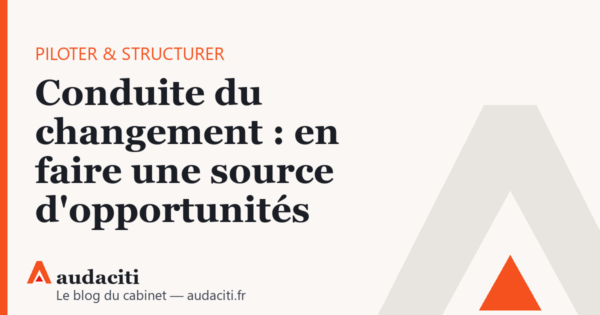 Conduite du changement : en faire une source d'opportunités
